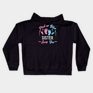 Pink Or Blue Sister Loves You Gender Reveal Kids Hoodie